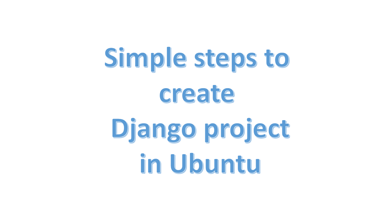 /media/blog_pics/2020/02/10/Simple_steps_to_create_Django_project_in_Ubuntu.png
